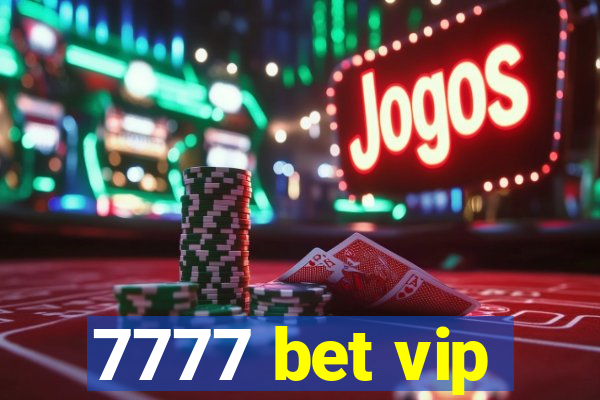 7777 bet vip